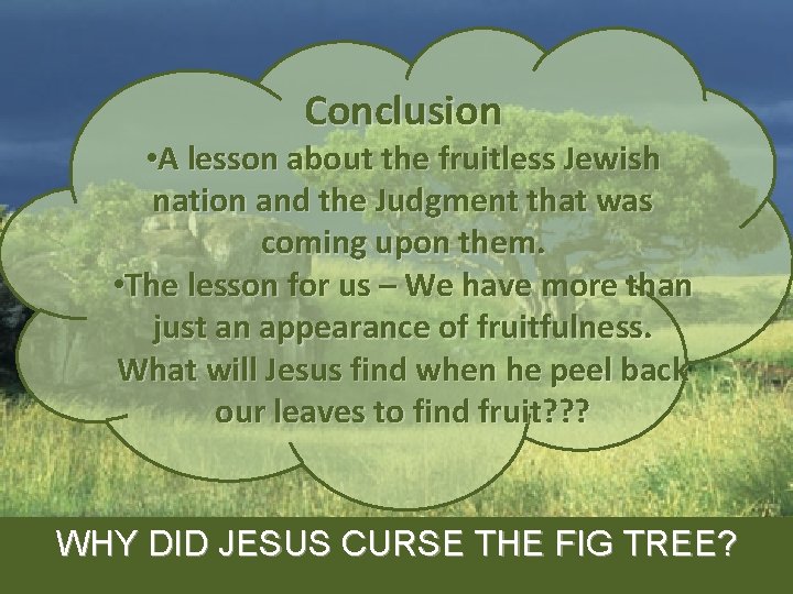 Conclusion • A lesson about the fruitless Jewish nation and the Judgment that was