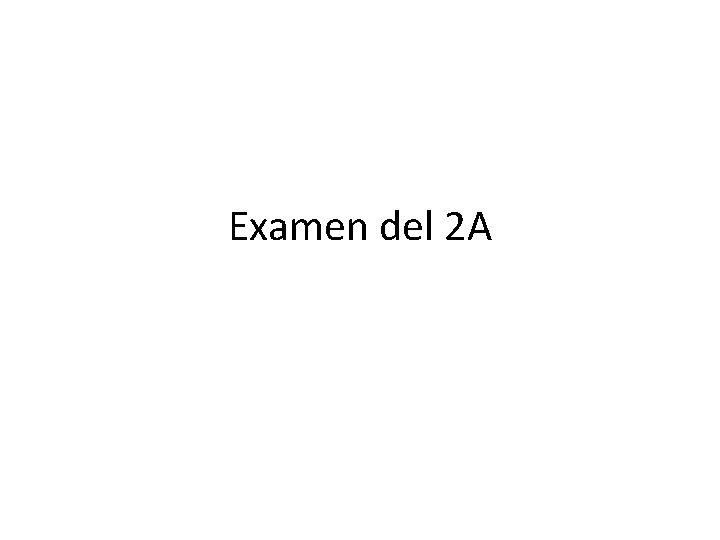 Examen del 2 A 