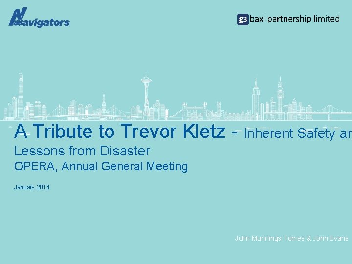 A Tribute to Trevor Kletz - Inherent Safety an Lessons from Disaster OPERA, Annual