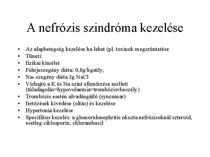 Nephrosis szindróma diétája, mivel a nephrosis szindróma nem egységes, a tünetek sem lehetnek