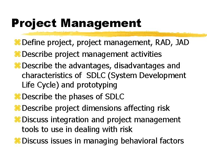 Project Management z Define project, project management, RAD, JAD z Describe project management activities