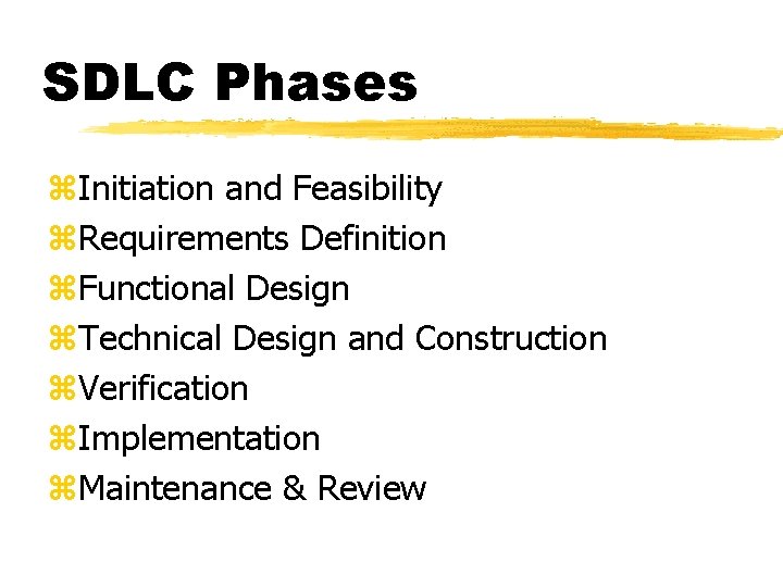 SDLC Phases z. Initiation and Feasibility z. Requirements Definition z. Functional Design z. Technical