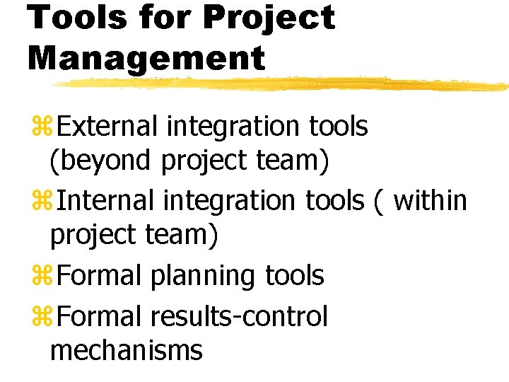 Tools for Project Management z. External integration tools (beyond project team) z. Internal integration