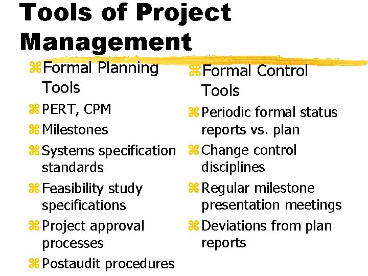 Tools of Project Management z. Formal Planning Tools z. Formal Control Tools z PERT,