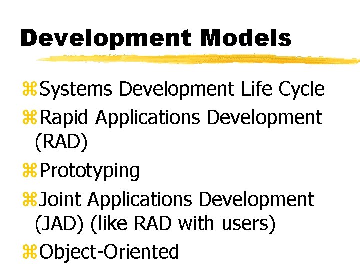 Development Models z. Systems Development Life Cycle z. Rapid Applications Development (RAD) z. Prototyping