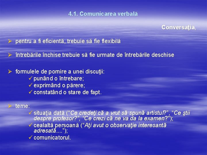 4. 1. Comunicarea verbală Conversaţia, Ø pentru a fi eficientă, trebuie să fie flexibilă 4. 1. Comunicarea verbală Conversaţia, Ø pentru a fi eficientă, trebuie să fie flexibilă