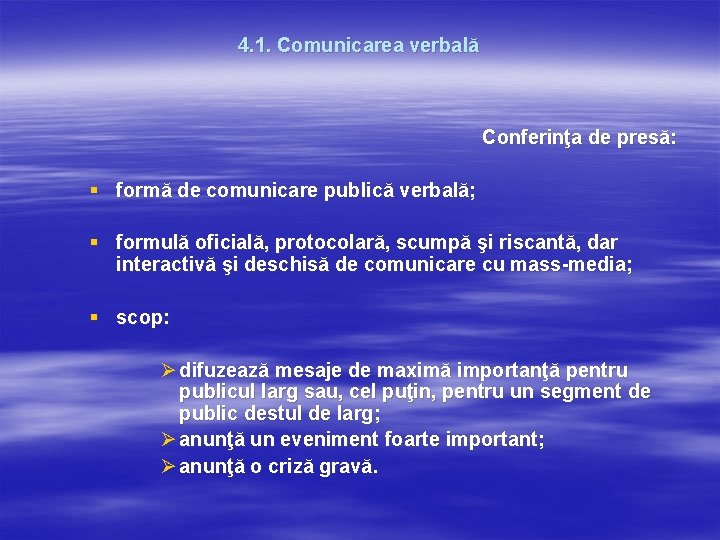 4. 1. Comunicarea verbală Conferinţa de presă: § formă de comunicare publică verbală; § 4. 1. Comunicarea verbală Conferinţa de presă: § formă de comunicare publică verbală; §