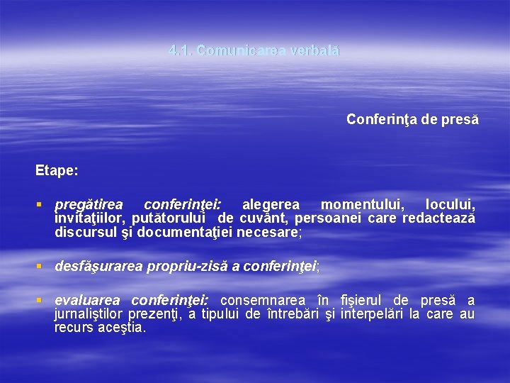 4. 1. Comunicarea verbală Conferinţa de presă Etape: § pregătirea conferinţei: alegerea momentului, locului, 4. 1. Comunicarea verbală Conferinţa de presă Etape: § pregătirea conferinţei: alegerea momentului, locului,