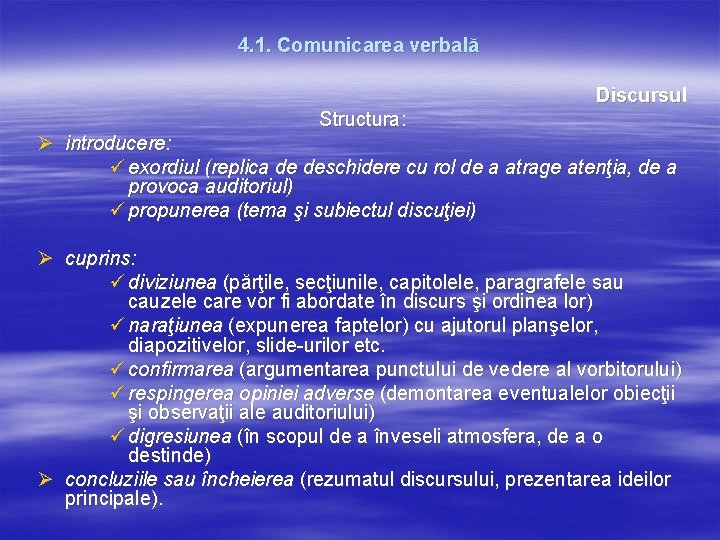 4. 1. Comunicarea verbală Discursul Structura: Ø introducere: ü exordiul (replica de deschidere cu 4. 1. Comunicarea verbală Discursul Structura: Ø introducere: ü exordiul (replica de deschidere cu