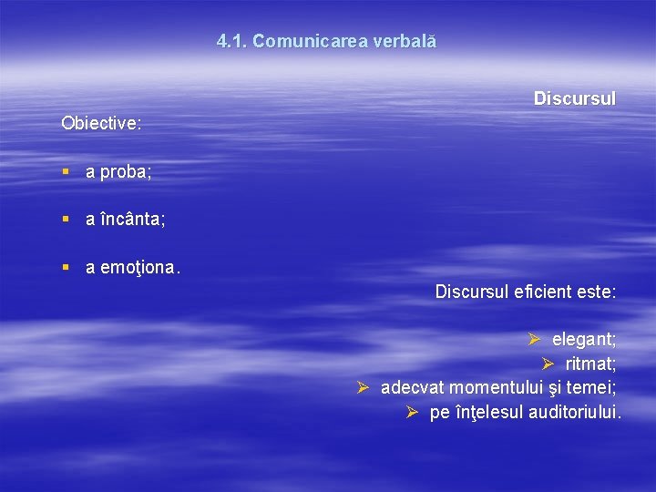 4. 1. Comunicarea verbală Discursul Obiective: § a proba; § a încânta; § a 4. 1. Comunicarea verbală Discursul Obiective: § a proba; § a încânta; § a