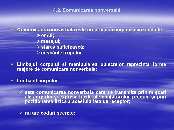 4. 2. Comunicarea nonverbală § Comunicarea nonverbală este un proces complex, care include: Ø 4. 2. Comunicarea nonverbală § Comunicarea nonverbală este un proces complex, care include: Ø