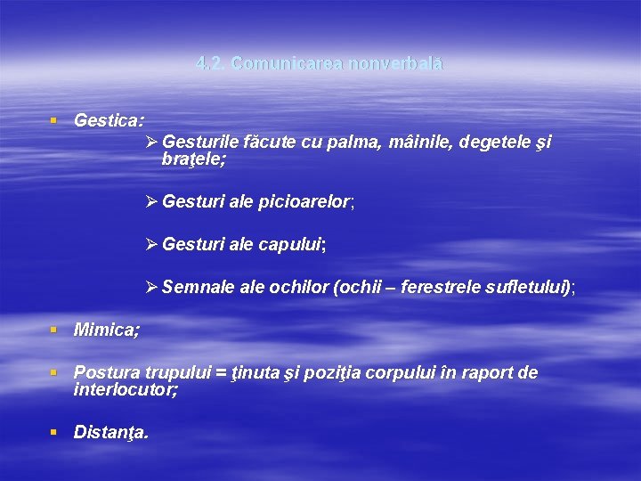 4. 2. Comunicarea nonverbală § Gestica: Ø Gesturile făcute cu palma, mâinile, degetele şi 4. 2. Comunicarea nonverbală § Gestica: Ø Gesturile făcute cu palma, mâinile, degetele şi