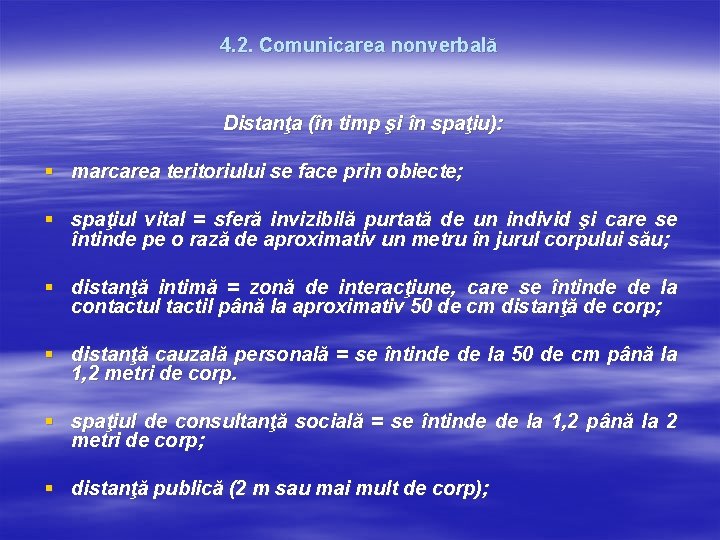 4. 2. Comunicarea nonverbală Distanţa (în timp şi în spaţiu): § marcarea teritoriului se 4. 2. Comunicarea nonverbală Distanţa (în timp şi în spaţiu): § marcarea teritoriului se