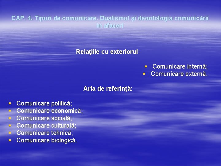 CAP. 4. Tipuri de comunicare. Dualismul şi deontologia comunicării în afaceri Relaţiile cu exteriorul: CAP. 4. Tipuri de comunicare. Dualismul şi deontologia comunicării în afaceri Relaţiile cu exteriorul: