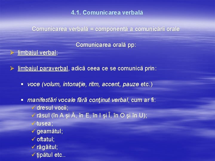4. 1. Comunicarea verbală = componentă a comunicării orale Comunicarea orală pp: Ø limbajul 4. 1. Comunicarea verbală = componentă a comunicării orale Comunicarea orală pp: Ø limbajul