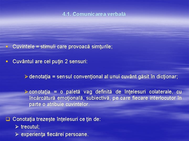 4. 1. Comunicarea verbală § Cuvintele = stimuli care provoacă simţurile; § Cuvântul are 4. 1. Comunicarea verbală § Cuvintele = stimuli care provoacă simţurile; § Cuvântul are