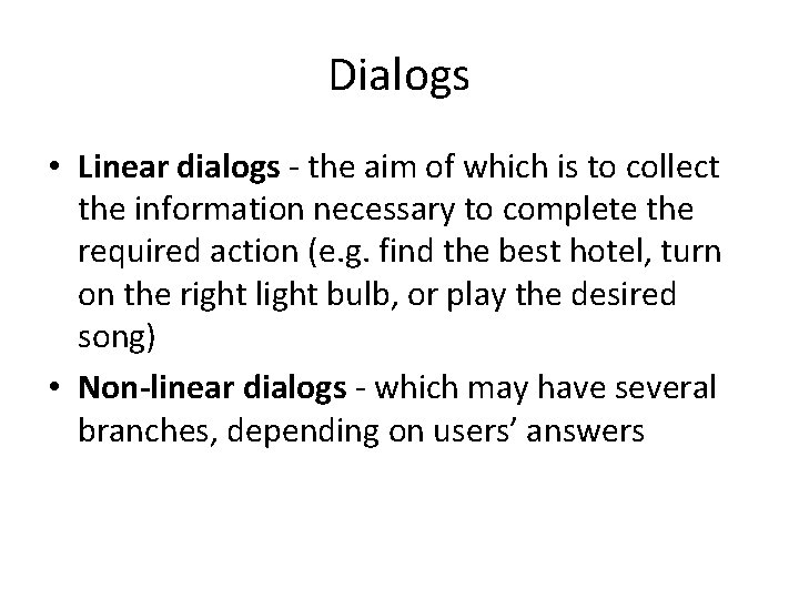 Dialogs • Linear dialogs - the aim of which is to collect the information