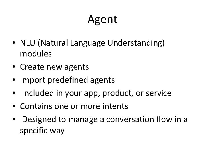 Agent • NLU (Natural Language Understanding) modules • Create new agents • Import predefined