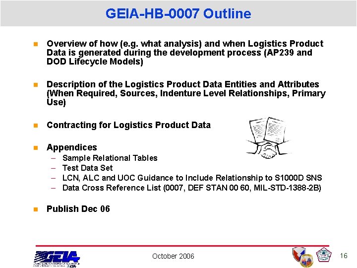 GEIA-HB-0007 Outline n Overview of how (e. g. what analysis) and when Logistics Product GEIA-HB-0007 Outline n Overview of how (e. g. what analysis) and when Logistics Product