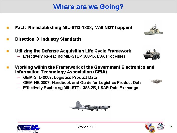 Where are we Going? n Fact: Re-establishing MIL-STD-1388, Will NOT happen! n Direction Industry Where are we Going? n Fact: Re-establishing MIL-STD-1388, Will NOT happen! n Direction Industry