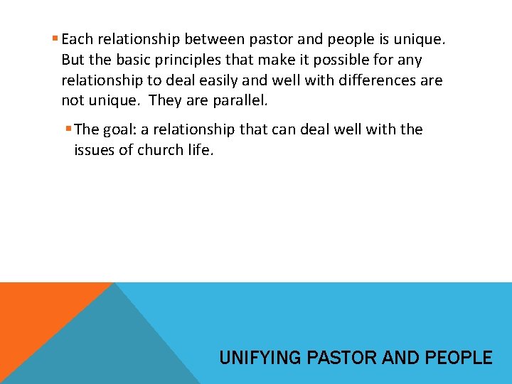 § Each relationship between pastor and people is unique. But the basic principles that