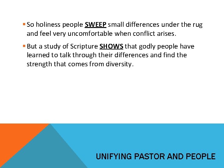 § So holiness people SWEEP small differences under the rug and feel very uncomfortable