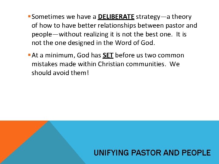 § Sometimes we have a DELIBERATE strategy—a theory of how to have better relationships