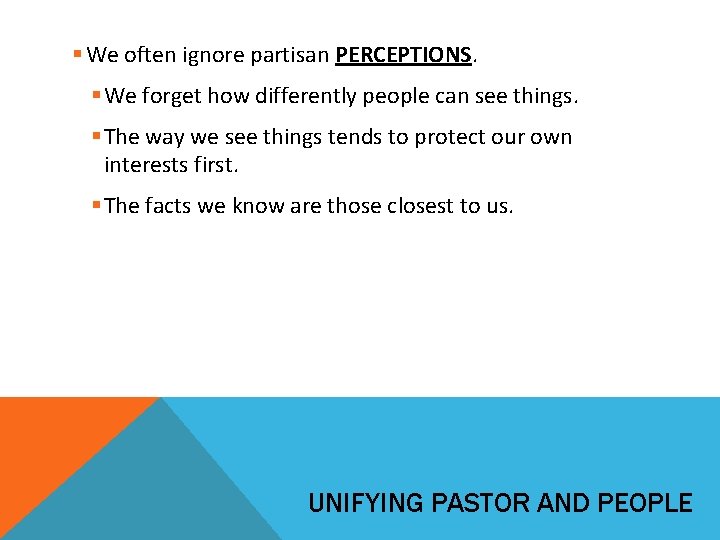 § We often ignore partisan PERCEPTIONS. § We forget how differently people can see