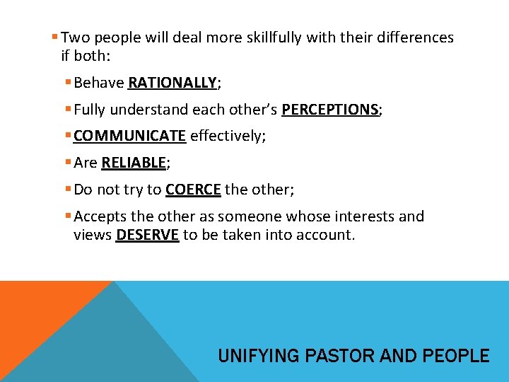 § Two people will deal more skillfully with their differences if both: § Behave