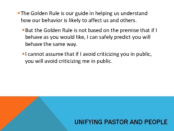 § The Golden Rule is our guide in helping us understand how our behavior