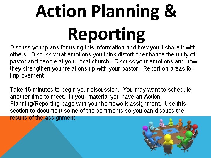 Action Planning & Reporting Discuss your plans for using this information and how you’ll