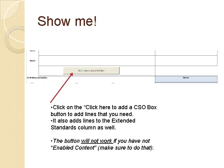 Show me! • Click on the “Click here to add a CSO Box button Show me! • Click on the “Click here to add a CSO Box button