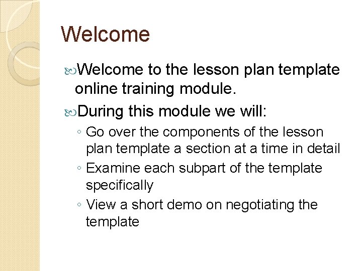 Welcome to the lesson plan template online training module. During this module we will: Welcome to the lesson plan template online training module. During this module we will: