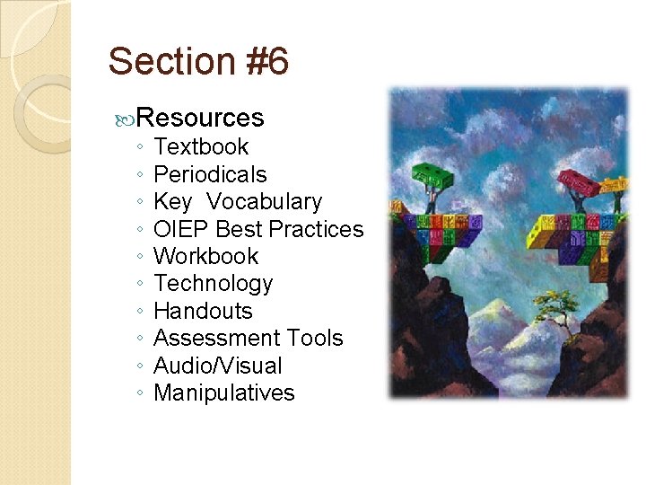 Section #6 Resources ◦ ◦ ◦ ◦ ◦ Textbook Periodicals Key Vocabulary OIEP Best Section #6 Resources ◦ ◦ ◦ ◦ ◦ Textbook Periodicals Key Vocabulary OIEP Best