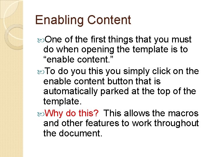 Enabling Content One of the first things that you must do when opening the Enabling Content One of the first things that you must do when opening the