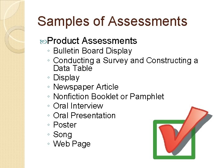 Samples of Assessments Product Assessments ◦ Bulletin Board Display ◦ Conducting a Survey and Samples of Assessments Product Assessments ◦ Bulletin Board Display ◦ Conducting a Survey and