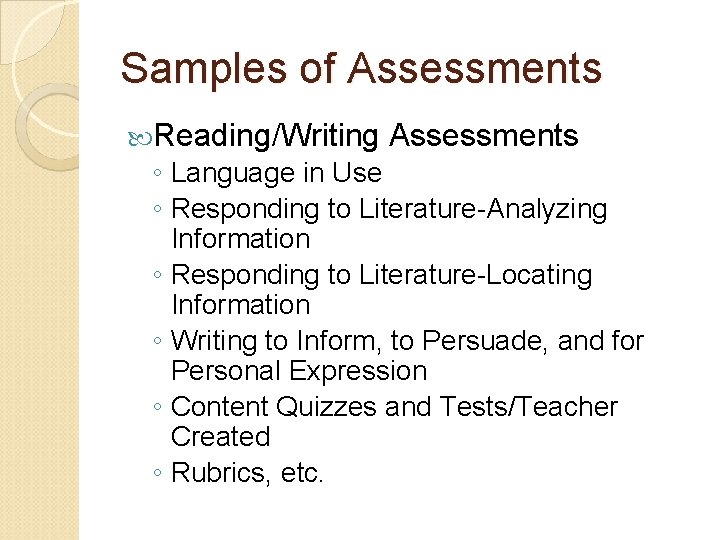 Samples of Assessments Reading/Writing Assessments ◦ Language in Use ◦ Responding to Literature-Analyzing Information Samples of Assessments Reading/Writing Assessments ◦ Language in Use ◦ Responding to Literature-Analyzing Information