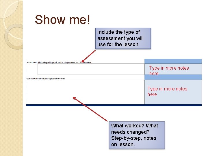 Show me! Include the type of assessment you will use for the lesson Type Show me! Include the type of assessment you will use for the lesson Type