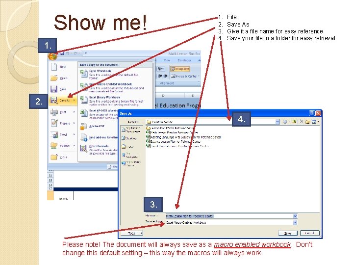 Show me! 1. 2. 3. 4. File Save As Give it a file name Show me! 1. 2. 3. 4. File Save As Give it a file name