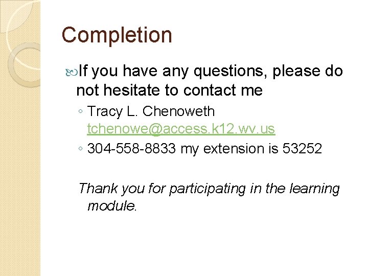 Completion If you have any questions, please do not hesitate to contact me ◦ Completion If you have any questions, please do not hesitate to contact me ◦
