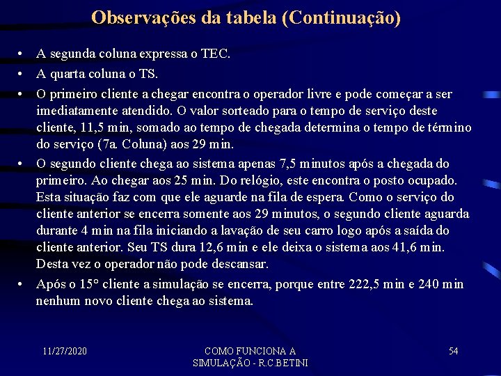 Observações da tabela (Continuação) • A segunda coluna expressa o TEC. • A quarta