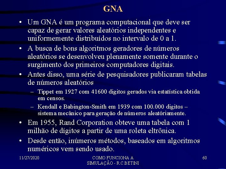 GNA • Um GNA é um programa computacional que deve ser capaz de gerar