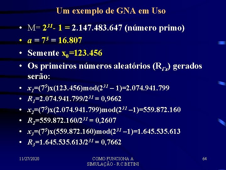 Um exemplo de GNA em Uso • • M= 231 - 1 = 2.