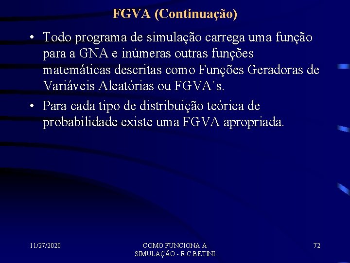 FGVA (Continuação) • Todo programa de simulação carrega uma função para a GNA e