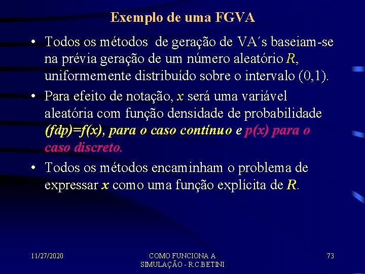 Exemplo de uma FGVA • Todos os métodos de geração de VA´s baseiam-se na