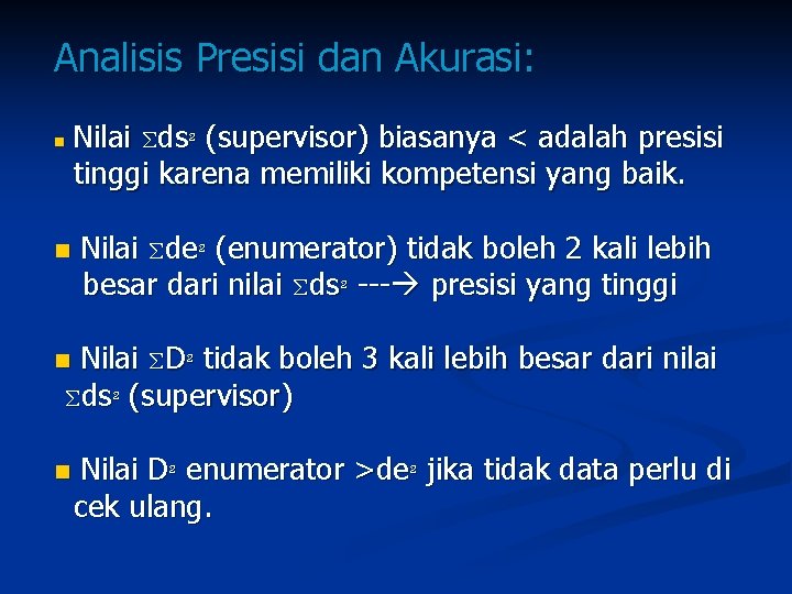 Analisis Presisi dan Akurasi: n n Nilai Σds² (supervisor) biasanya < adalah presisi tinggi