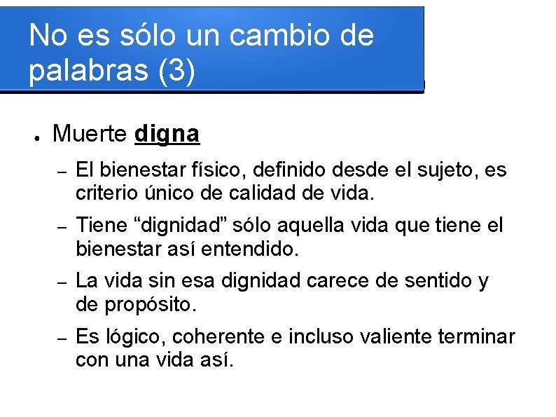 No es sólo un cambio de palabras (3) ● Muerte digna – El bienestar