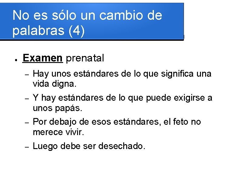 No es sólo un cambio de palabras (4) ● Examen prenatal – Hay unos