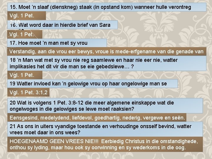 15. Moet ’n slaaf (dienskneg) staak (in opstand kom) wanneer hulle verontreg word? Vgl.