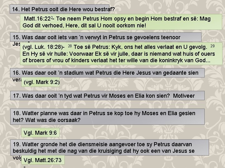 14. Het Petrus ooit die Here wou bestraf? Matt. 16: 222 - Toe neem